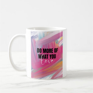 Do More of What You Love Inspiration Coffee Mug