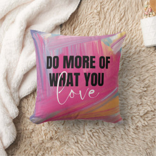 Do More of What You Love Inspiration Cushion