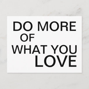 Do more of what you love -  motivational postcard