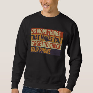 Do More Things That Make You Forget To Check Your  Sweatshirt