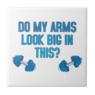 Do My Arms Look Big In This Ceramic Tile