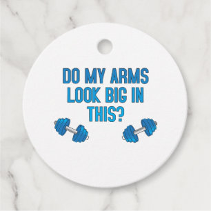 Do My Arms Look Big In This Favour Tags