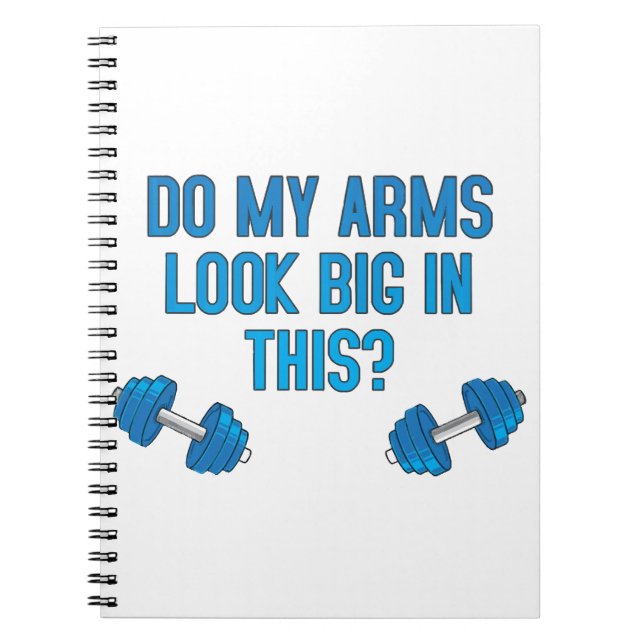 Do My Arms Look Big In This  Notebook (Front)