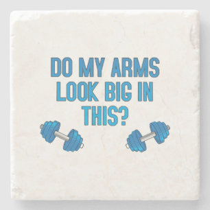 Do My Arms Look Big In This Stone Coaster