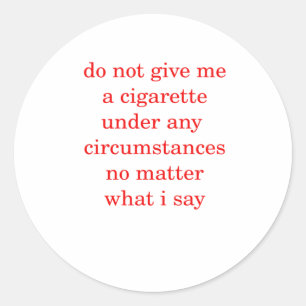 Do No Give Me A Cigarette Sticker 