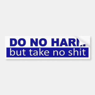 Do No Harm, but take no.  funny car bumper sticker