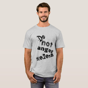 Do not anger helena quote from orphan Black T-Shirt