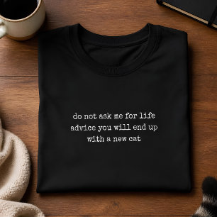 Do Not Ask Me For Life Advice Cat Lover T-Shirt