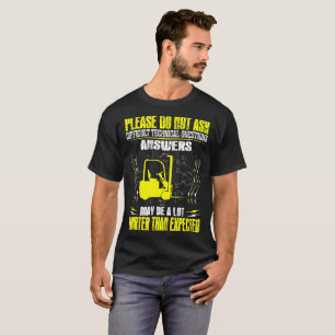 Do Not Ask Technical Question Forklift Operator T-Shirt