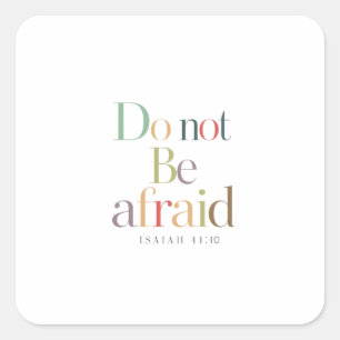 Do Not Be Afraid: Isaiah 41:10 God's Promise Verse Square Sticker