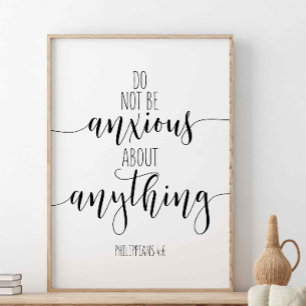 Do Not Be Anxious About Anything, Philippians 4:6 Poster
