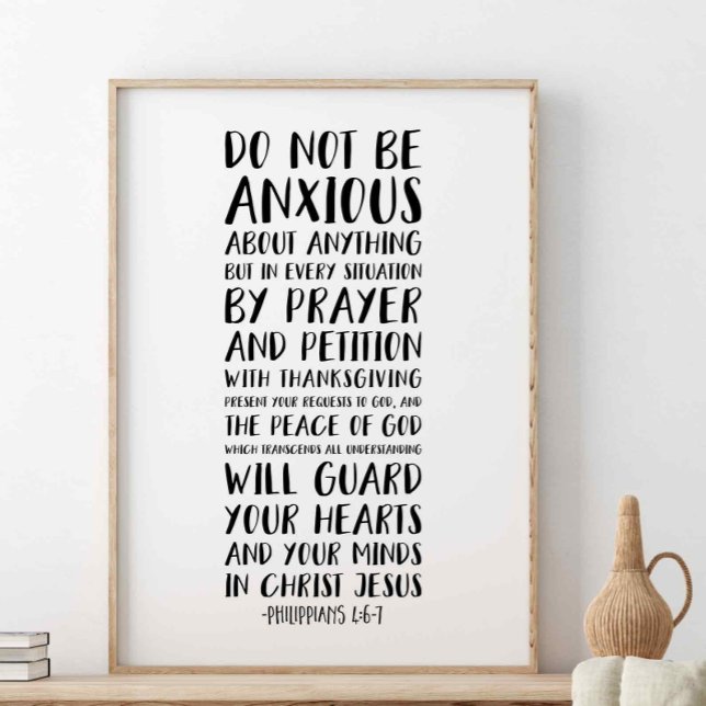 Do Not Be Anxious About Anything, Philippians 4:6 Poster (Creator Uploaded)