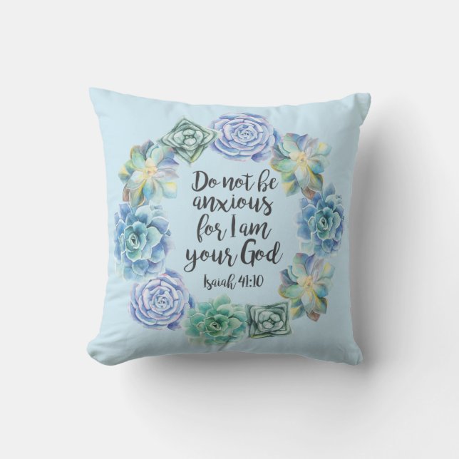"Do not be anxious" Succulent Cushion (Front)