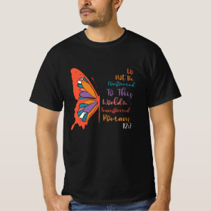 Do Not Be Conformed To This World Be Transformed R T-Shirt
