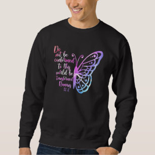 Do Not Be Conformed To This World Romans Bible But Sweatshirt