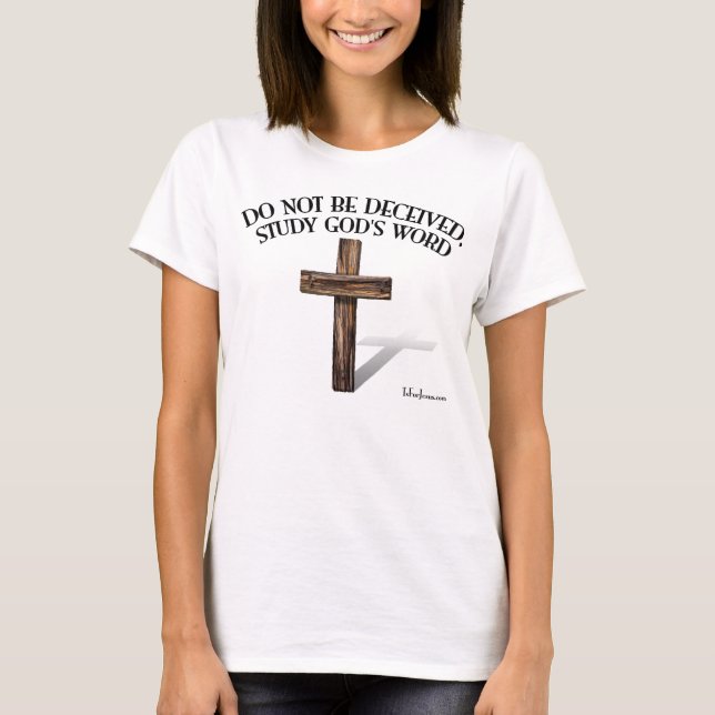 DO NOT BE DECEIVED, STUDY GOD'S WORD T-Shirt (Front)