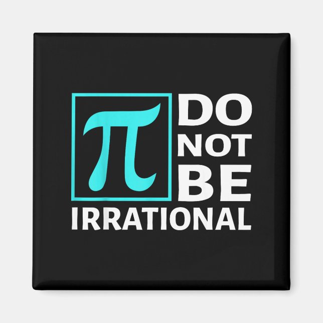 Do Not Be Irrational, Symbol Pi Day Math, Happy Pi Magnet (Front)