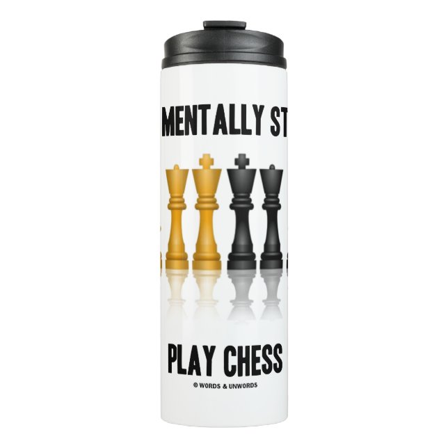 Do Not Be Mentally Stalemated Play Chess Thermal Tumbler (Front)