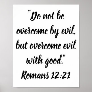 Do not be overcome by evil, but overcome evil poster