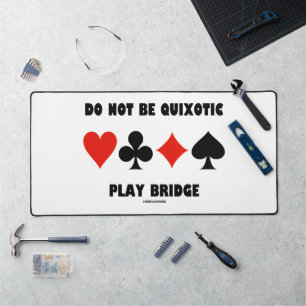 Do Not Be Quixotic Play Bridge Four Card Suits Desk Mat