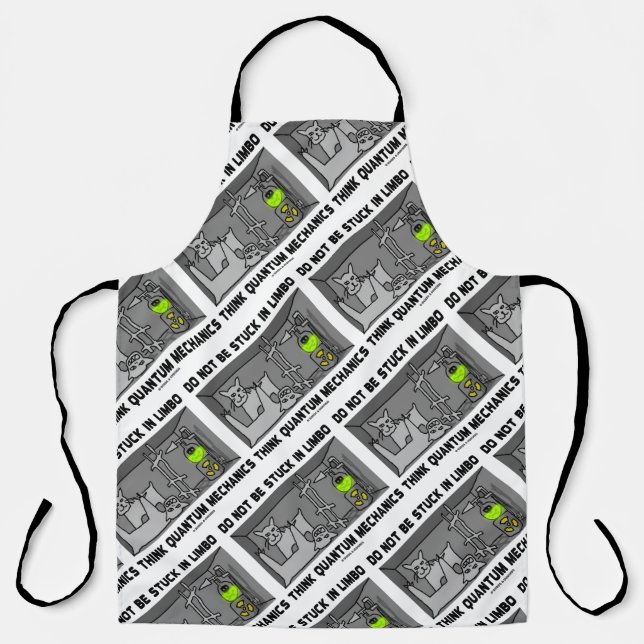 Do Not Be Stuck In Limbo Think Quantum Mechanics Apron (Front)