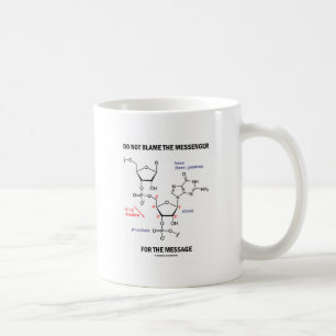 Do Not Blame The Messenger For The Message Coffee Mug