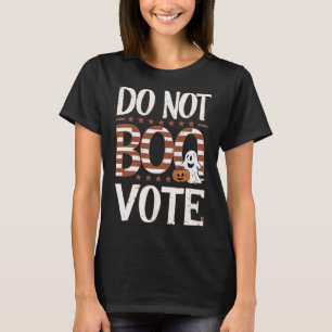 Do Not Boo Vote Funny Halloween Election Don't Boo T-Shirt
