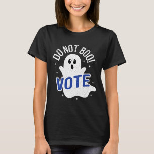 Do Not Boo! Vote Ghost Elections Democracy America T-Shirt
