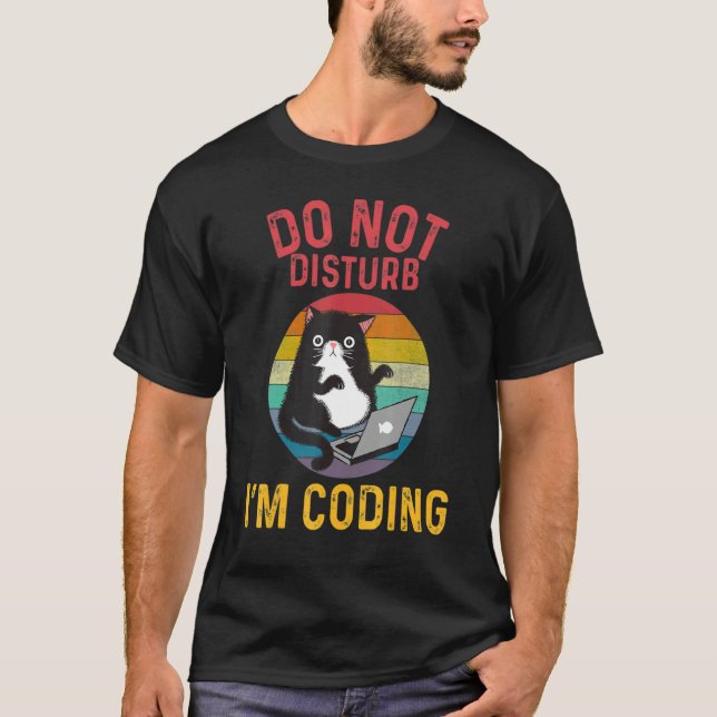 Do Not Cat Disturb Im Coding And Cat T-Shirt (Front)