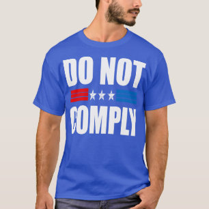 Do not comply 1 T-Shirt