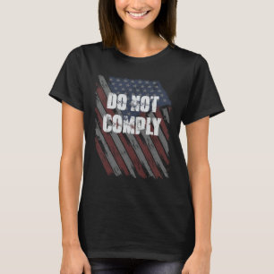 Do Not Comply Anti-Mandate Patriotic USA Flag T-Shirt