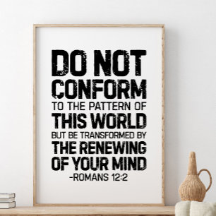 Do Not Conform To The Pattern, Romans 12:2 Poster