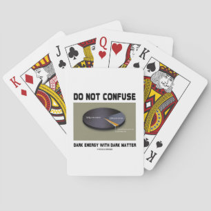 Do Not Confuse Dark Energy With Dark Matter Playing Cards