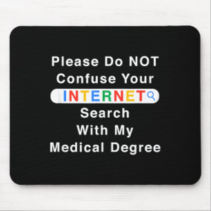 Do Not Confuse Your Google Search With My Medical Mouse Pad