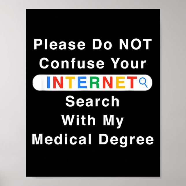 Do Not Confuse Your Google Search With My Medical  Poster (Front)