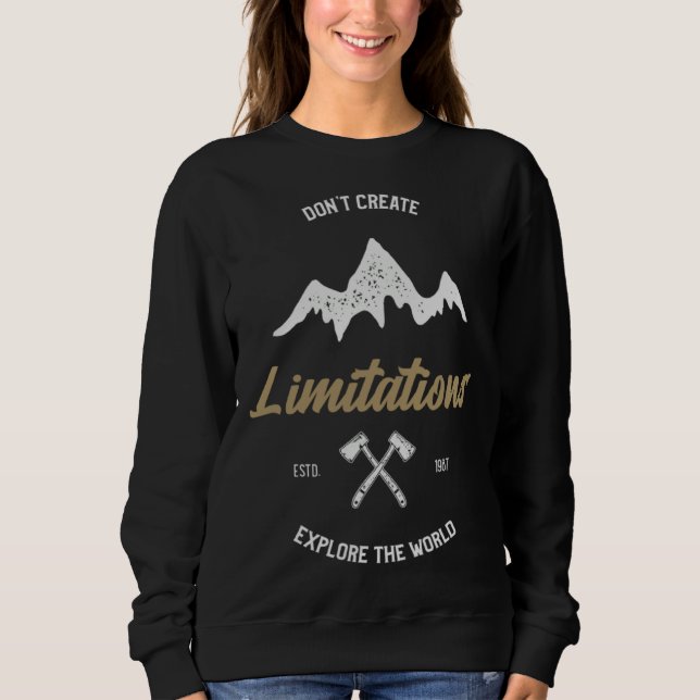 Do Not Create Any Limitations Explore The World fo Sweatshirt (Front)
