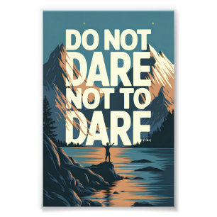 Do not dare not to dare photo print