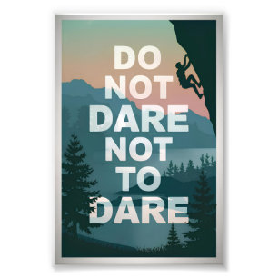 Do not dare not to dare photo print
