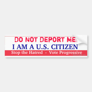 Do Not Deport Me Bumper Sticker