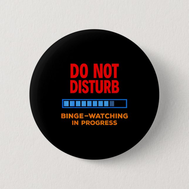 Do Not Disturb Binge Watching Tv Shows  6 Cm Round Badge (Front)