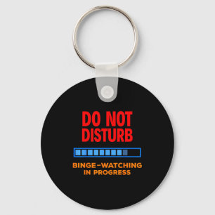 Do Not Disturb Binge Watching Tv Shows  Key Ring