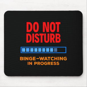Do Not Disturb Binge Watching Tv Shows  Mouse Pad