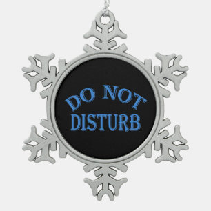 Do Not Disturb - Black Background Snowflake Pewter Christmas Ornament