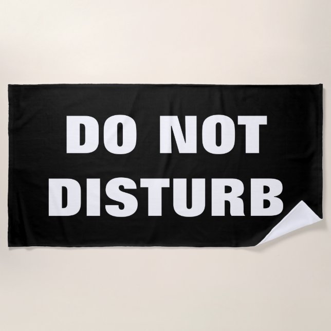 Do Not Disturb Black White Beach Towel (Front)
