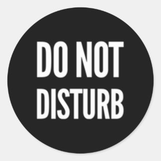 Do Not Disturb Classic Round Sticker