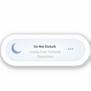 Do not Disturb - Crying Over Fictional Characters