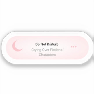 Do not Disturb - Crying Over Fictional Characters