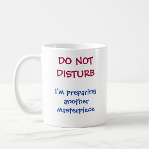 "Do Not Disturb Funny Quote Coffee Mug