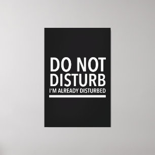 Do not disturb funny quotes white canvas print