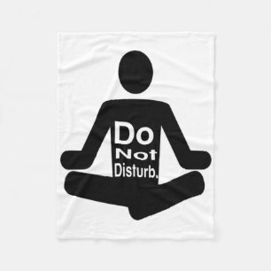 Do Not Disturb Funny Yoga Meditation Statement Fleece Blanket